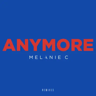 Anymore (Remixes) - Melanie C