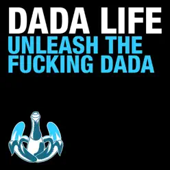 Unleash the Fucking Dada - Single - Dada Life Unleash the Fucking Dada - Single - Dada Life