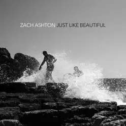 Just Like Beautiful - Zach Ashton