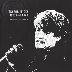 Under the Radar (Deluxe Edition) - Taylor Hicks