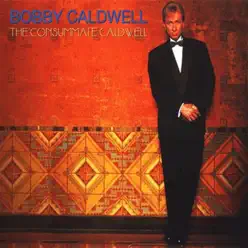 The Consumate Caldwell - Bobby Caldwell