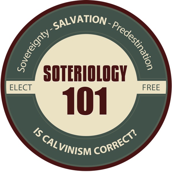 Soteriology 101: Former Calvinistic Professor discusses Doctrines of Salvation
