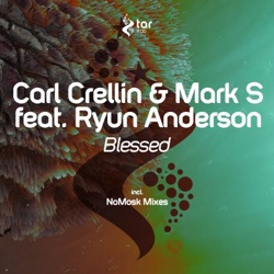 Carl Crellin & Mark S - Blessed (NoMosk Remix) [feat. Ryun Anderson]