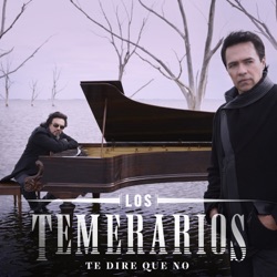 Los Temerarios - Te Diré Que No