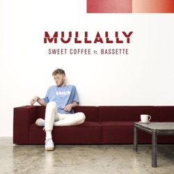 Mullally - Sweet Coffee (feat. Bassette)