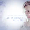Lost in Thoughts All Alone - Single album lyrics, reviews, download