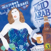 Acid Arab - La Hafla (feat. Sofiane Saidi)