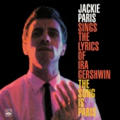 Jackie Paris Sings the Lyrics of IRA Gershwin & The Song Is Paris artwork