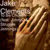 To Be Chosen (feat. JonnyC & Struggle Jennings) - Single album lyrics, reviews, download