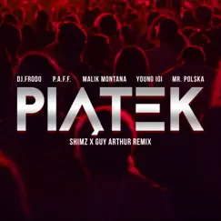 Piątek (Shimz x Guy Arthur Remix) [feat. PAFF, Malik Montana, Young Igi & Mr.Polska] - Single by Dj Frodo album reviews, ratings, credits