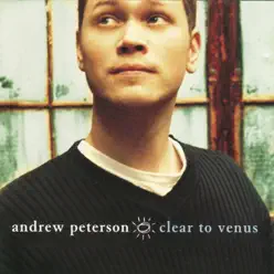 Clear to Venus - Andrew Peterson