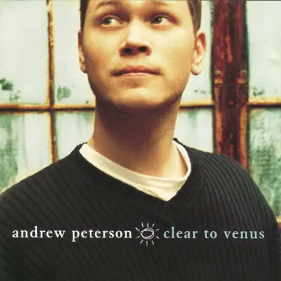 Clear to Venus - Andrew Peterson