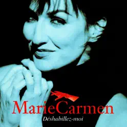 Déshabillez-moi - Marie Carmen Déshabillez-moi - Marie Carmen