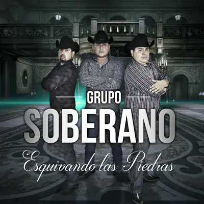 Esquivando las Piedras - Grupo Soberano Esquivando las Piedras - Grupo Soberano