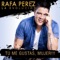 Tú Me Gustas, Mujer!!! - Rafa Pérez lyrics