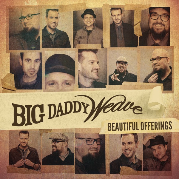 Big Daddy Weave - Beautiful Offering