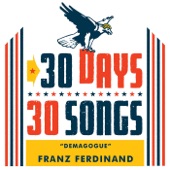 Franz Ferdinand - Demagogue (30 Days, 30 Songs)
