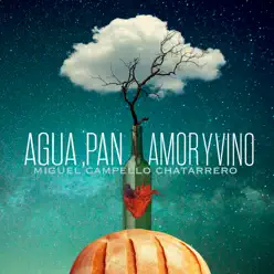 Agua, Pan, Amor y Vino - Miguel Campello
