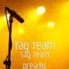 Tag Team Dreams - Single