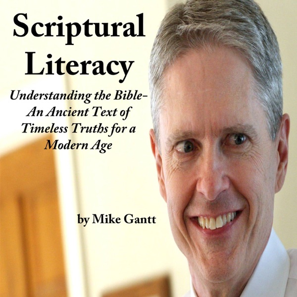 Scriptural Literacy: Understanding the Bible - An Ancient Text of Timeless Truths for a Modern Age cover