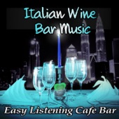 Italian Wine Bar Music: Easy Listening Cafe Bar, Fresh Restaurant Background Music to Dinner, Latin Jazz artwork