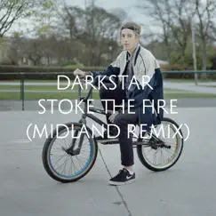Stoke the Fire (Midland Remix) - Single by Darkstar album reviews, ratings, credits