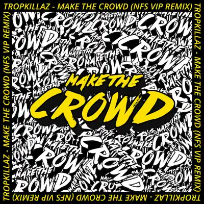 Make the Crowd - Single (NFS VIP Remix) - Single - Tropkillaz