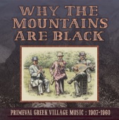 Why The Mountains Are Black - Primeval Greek Village Music: 1907-1960 - Makedoniko Hasapiko (Hasapikos Dance of Macedonia)