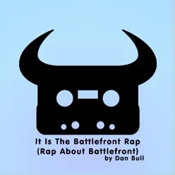 It Is the Battlefront Rap (Rap About Battlefront) - Single - Dan Bull It Is the Battlefront Rap (Rap About Battlefront) - Single - Dan Bull