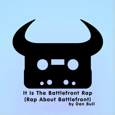 It Is the Battlefront Rap (Rap About Battlefront) - Single - Dan Bull
