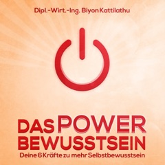 Das Power Bewusstsein: Deine sechs Kräfte zu mehr Selbstbewusstsein