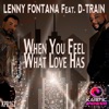When You Feel What Love Has (feat. D-Train), 2016