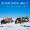 Cold Room (Atragun's Breaking Away Remix) - Aural Imbalance lyrics