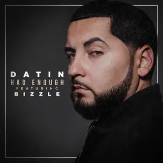 Had Enough (feat. Bizzle) - Single by Datin album reviews, ratings, credits