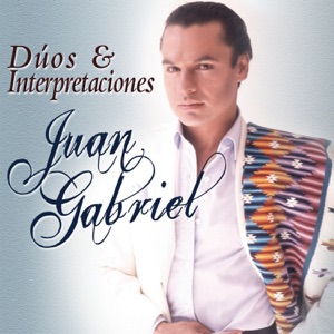 Juan Gabriel - Dúos & Interpretaciones