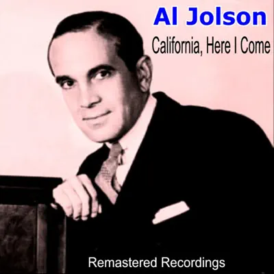 California, Here I Come - Al Jolson