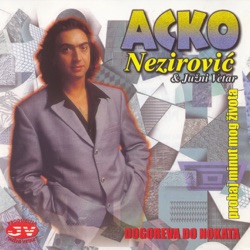 Acko Nezirovic - Probaj Minut Mog Zivota