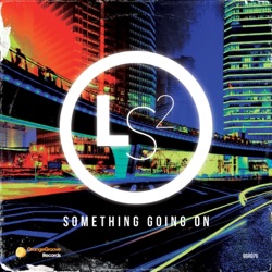 LS2 - Something Going On (Original Speed Garage Mix)