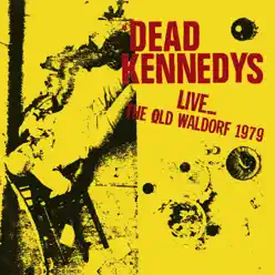 Live... The Old Waldorf, San Francisco. 25 Oct 79 (Remastered) - Dead Kennedys