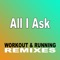 All I Ask - Beat four lyrics