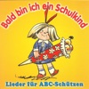 Bald bin ich ein Schulkind - Lieder für ABC-Schützen