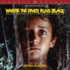 Where the River Runs Black (Original Motion Picture Soundtrack)