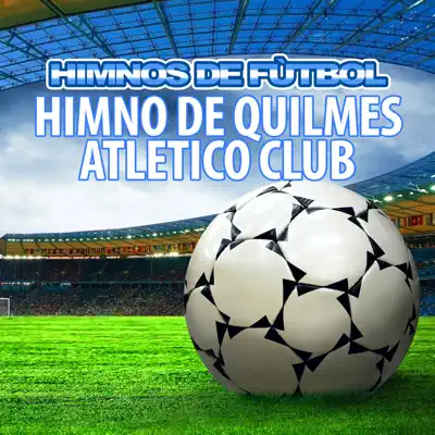 Himno de Quilmes Atletico Club - Single - Himnos de Fútbol