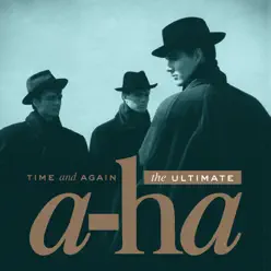 Time and Again: The Ultimate - A-Ha