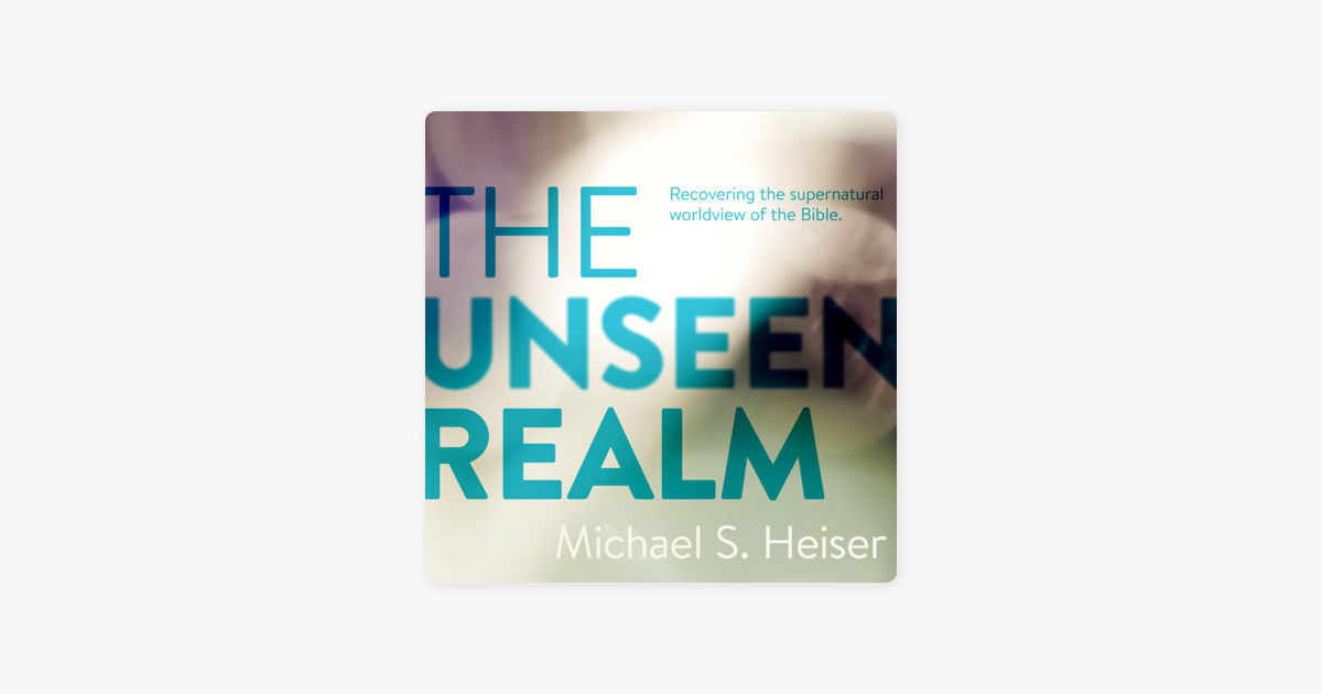 The Unseen Realm (Unabridged) - Dr. Michael S. Heiser The Unseen Realm (Unabridged) - Dr. Michael S. Heiser