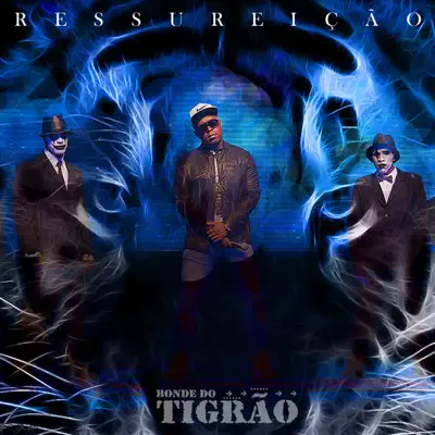 Ressurreição - Bonde do Tigrão Ressurreição - Bonde do Tigrão