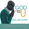 God Cares For U - Give Him Glory