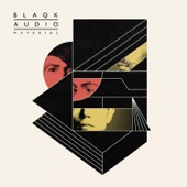 Blaqk Audio - First to Love