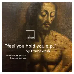 Feel You Hold You - EP by Framewerk album reviews, ratings, credits