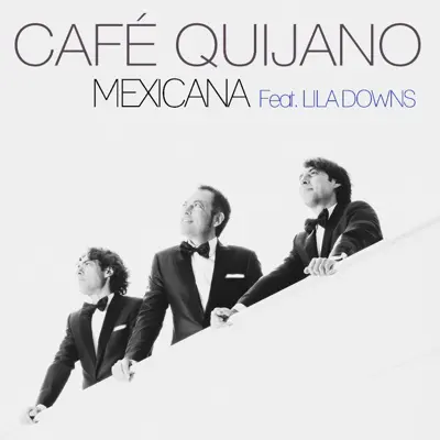 Mexicana (feat. Lila Downs) - Single - Café Quijano